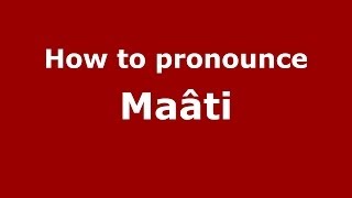 How to pronounce Maâti