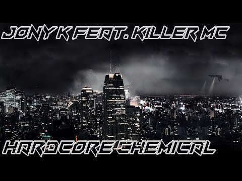 Jony K Feat. Killer MC - Hardcore Chemical