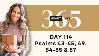 Day 114 Psalms 43-45, 49, 84-85 & 87 | Daily One Year Bible Study | Audio Bible w/ Commentary