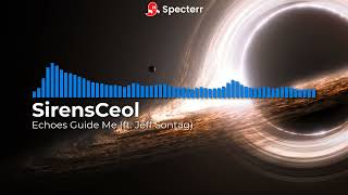 SirensCeol - Echoes Guide Me (ft. Jeff Sontag)