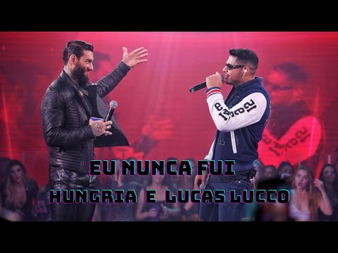 Eu Nunca Fui  - Hungria e Lucas Lucco