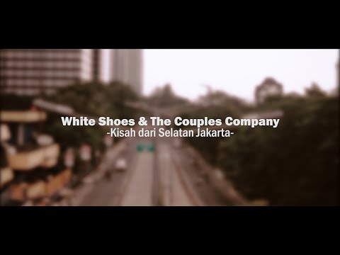 White Shoes & The Couples Company - Kisah Dari Selatan Jakarta