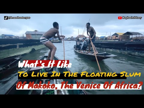 What's It Like To Live In The Floating Slum Of Makoko, The Venice Of Africa?