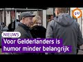 Gelderlanders hebben geen humor: 'ja hele goede grap'