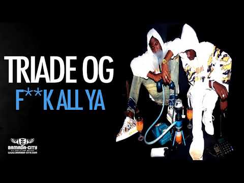TRIADE OG - F**K ALL YA