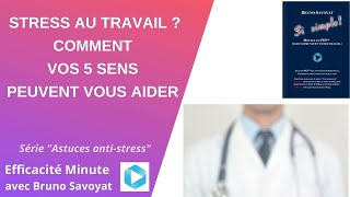 Stress au travail ? Comment vos 5 sens peuvent vous aider ?