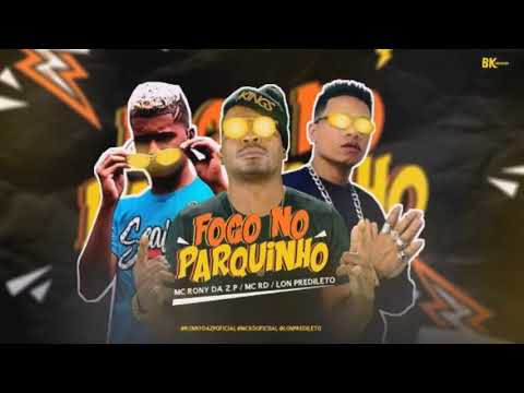 Mc Rd Feat Mc Lon Predileto -  Mc Rony Da Zp  - Fogo No Parquinho-Brega Funk 2021