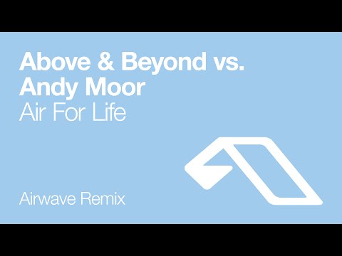 Above & Beyond vs. Andy Moor - Air For Life (Airwave remix)