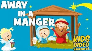 AWAY IN A MANGER | Kids Christmas Songs | Kids Christmas Carols | THE KIDS VIDEO CHANNEL