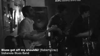 Indianola: Blues get off my shoulder (Robert Cray)