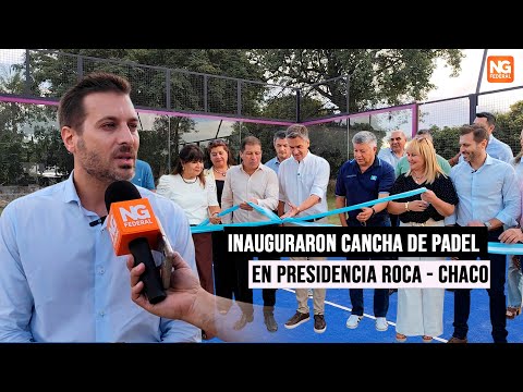 NGFEDERAL - INAUGURARON CANCHA DE PADEL EN PRESIDENCIA ROCA - CHACO