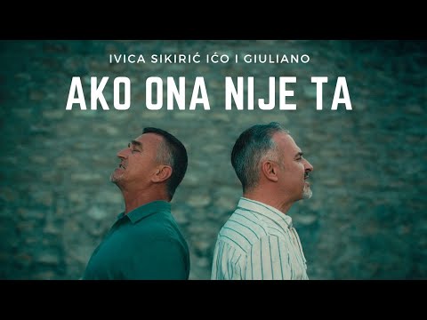 Ako ona nije ta | Ivica Sikirić Ićo i Giuliano | official video