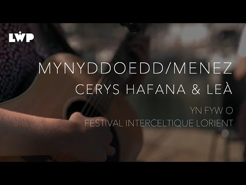 Cerys Hafana & Leà - Mynyddoedd / Menez | Festival Interceltique Lorient