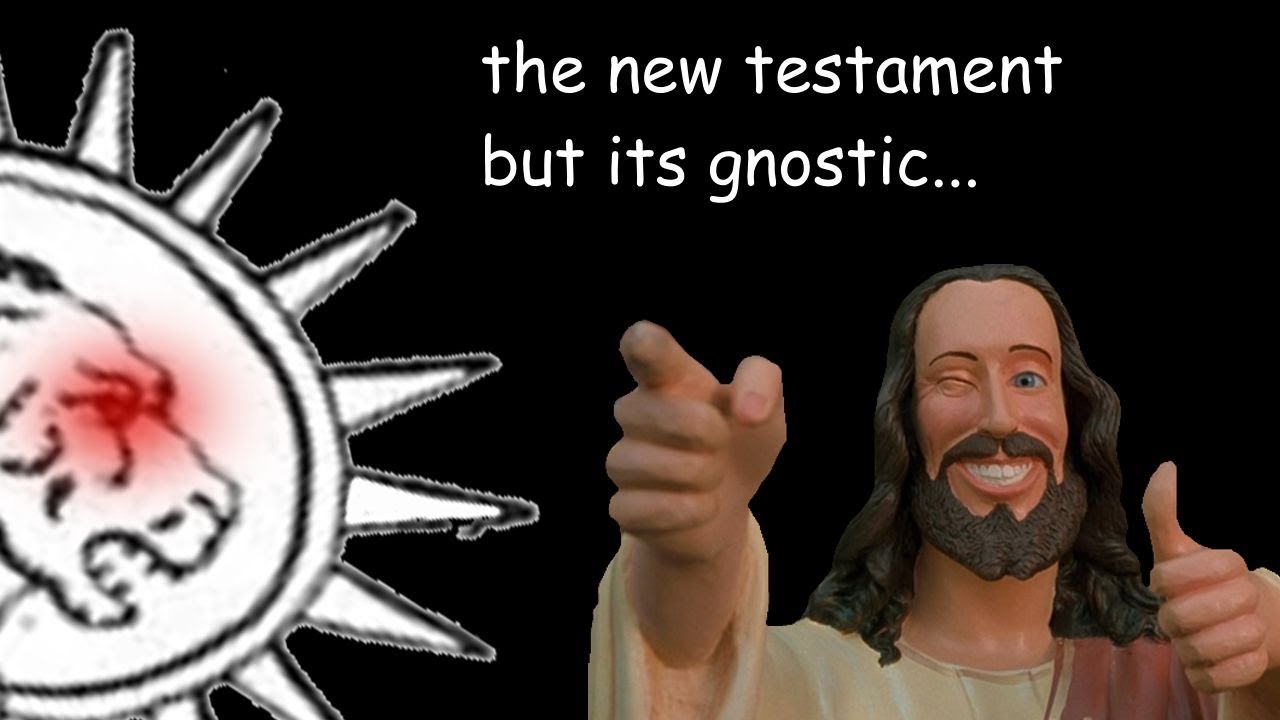 The New Testament But Its Gnostic