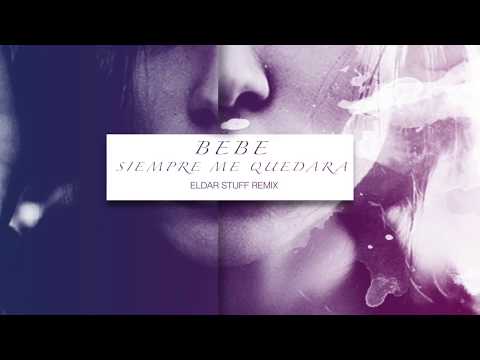 Bebe - Siempre Me Quedara (Eldar Stuff 2020 Deep Remix)