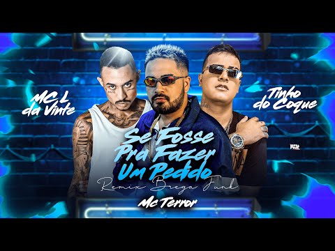 MC TERROR, TINHO DO COQUE E MC L DA VINTE - SE FOSSE PRA FAZER UM PEDIDO - REMIX BREGA FUNK