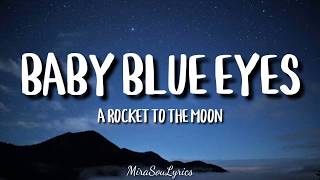 A Rocket To The Moon - Baby Blue Eyes (Lyrics)