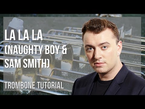 How to play La La La by Naughty Boy & Sam Smith on Trombone (Tutorial)