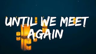 Download lagu Until We Meet Again Song Lyrics mp3