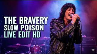 THE BRAVERY - Slow Poison [LIve Edit  HD] ⚡