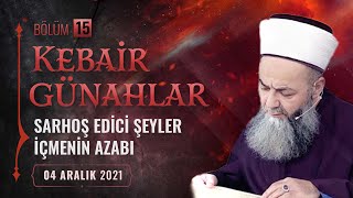 Kebâir Günahlar 15. Bölüm (Üçüncü En Büyük Günah: Sarhoş Edici Şeyler İçmenin Azabı 3)