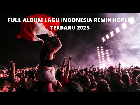 FULL ALBUM LAGU INDONESIA REMIX KOPLO TERBARU 2023 | LAGU KOPLO | LAGU POPULER