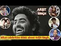 WHAT CELEBRITIES THINK ABOUT ARIJIT SINGH PART 02 WHO IS ARIJIT SINGH INDIAN PLAYBACK SINGER
