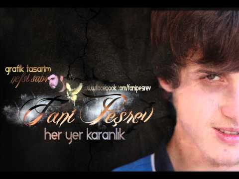 Fani Peşrev - Her Yer Karanlık