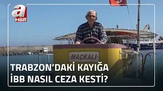 Trabzon'daki balıkçı kayığına İBB'den para cezası!  | A Haber