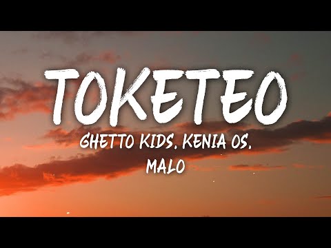 Ghetto Kids, Kenia OS, Malo - Toketeo (Letra/Lyrics)