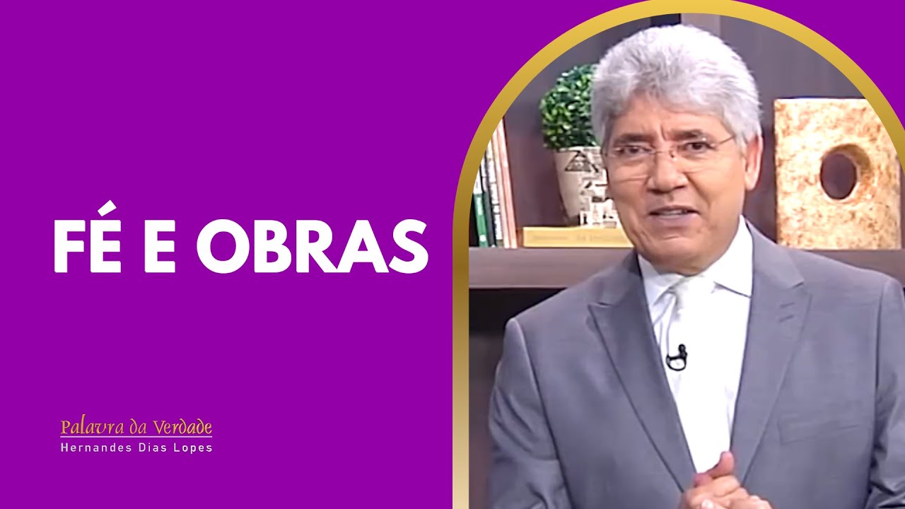 FÉ E OBRAS - Hernandes Dias Lopes