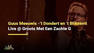 Guus Meeuwis – &#39;t Dondert En &#39;t Bliksemt (Live Tijdens Groots Met Een Zachte G - Wintereditie 2016)