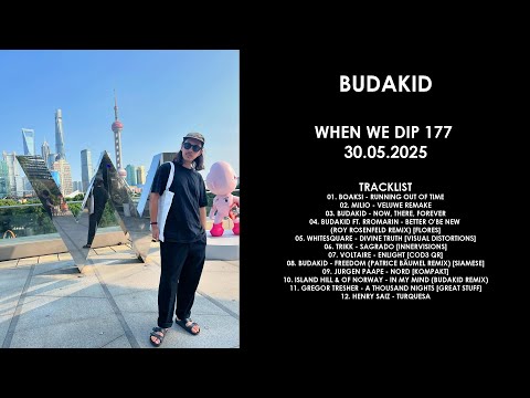 BUDAKID (Germany) @ When We Dip 177 30.05.2025
