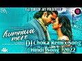 Humnava Mere DJ Choka ReMix Song 2022 Hindi Song DJz Suresh Jay Mix SKM Kawadi 2022 NONSTOP