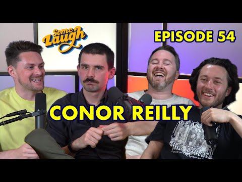 Episode 54 | Conor Reilly | Some Laugh Podcast