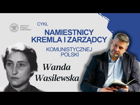 WANDA WASILEWSKA – zaufana Stalina – cykl Namiestnicy Kremla i zarządcy komunistycznej Polski