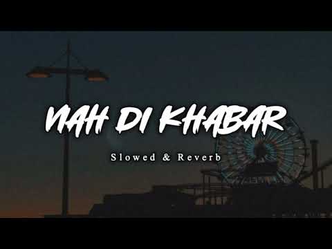 Viah Di Khabar - Kaka (Slowed & Reverb)