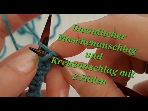 Maschen aufstricken: Unendlicher Maschenanschlag + Kreuzanschlag mal anders