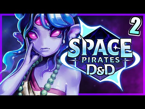 SPACE PIRATES D&D #2 | "Unhappy meal" | JoshStrifeHayes, Tekking101, Shwabadi & Connor Quest!