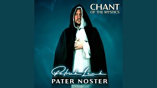 Pater Noster (Chant of the Mystics)