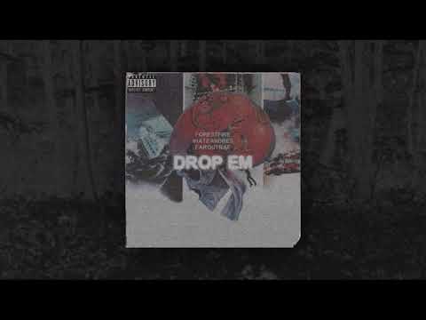 FORESTFIRE - DROP EM FT. IHATEANDRES X FAROUTRAF [PROD. IHATEANDRES]