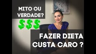 Mito ou verdade fazer dieta é caro e complicado?