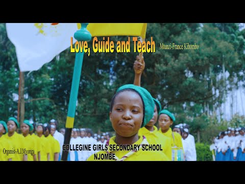 LOVE,GUIDE,TEACH (PENDA, LEA, FUNDISHA By France Kihombo-Sekondari ya wasichana Collegine