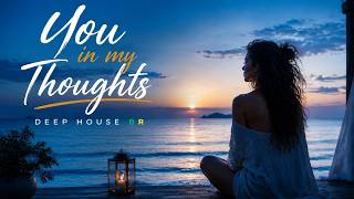 You in my thoughts  ♪ DEEP HOUSE BR