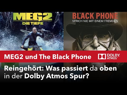 Wieder reingehört: Meg2 und The Black Phone. Was passiert da oben in der Dolby Atmos Spur?