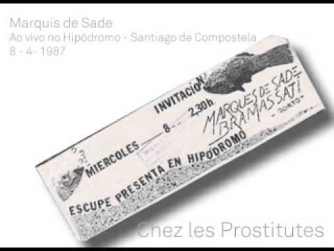 Marquis de Sade - Chez les Prostitutes - Live in Santiago de Compostela - 8-4-1987