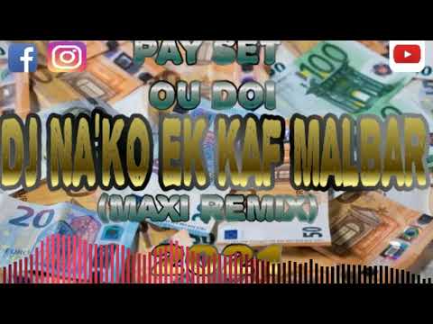 DJ NA'KO EK KAF MALBAR PAY SET DOI MAXI REMIX 2021