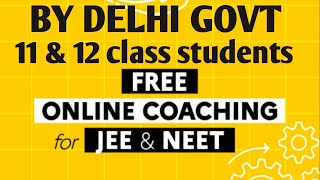 JEE/NEET FREE COACHING FOR 11- 12 CLASS STUDENT, FREE COACHING FOR NEET