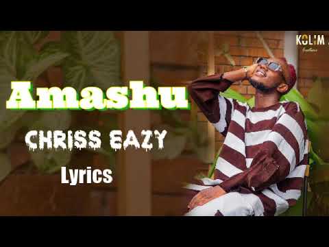 Chriss Eazy - AMASHU(Lyrics)