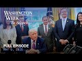 Washington Week With The Atlantic Full Episode May 9 2025